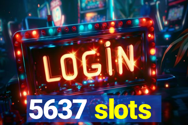 5637 slots